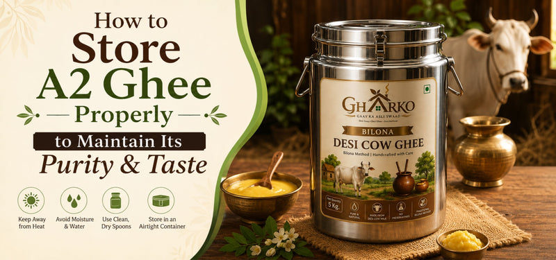 How to Store A2 Ghee Properly to Maintain Its Purity & Taste