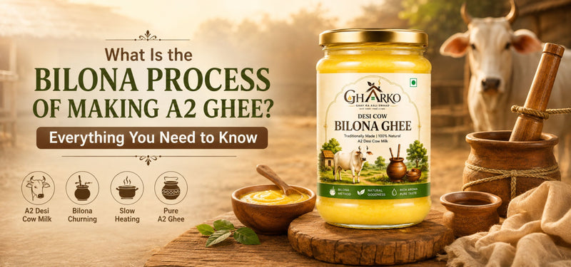 What Is the Bilona Process of Making A2 Ghee? Everything You Need to Know