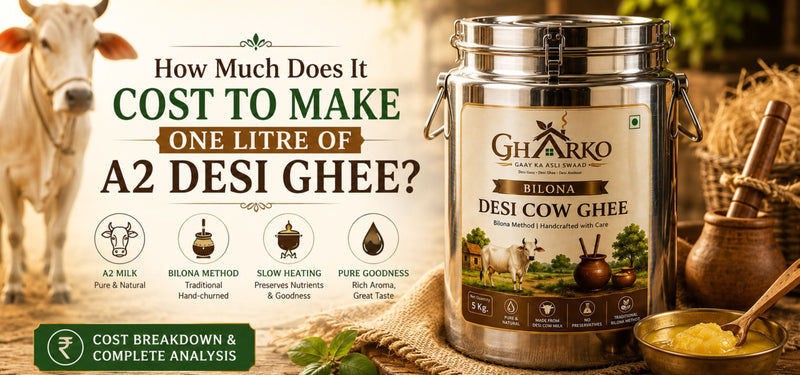 How Much Does It Cost to Make One Litre of A2 Desi Ghee? Complete Cost Breakdown (2026)